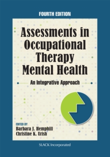 Assessments in Occupational Therapy Mental Health : An Integrative Approach