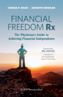 Financial Freedom Rx : The Physicians Guide to Achieving Financial Independence