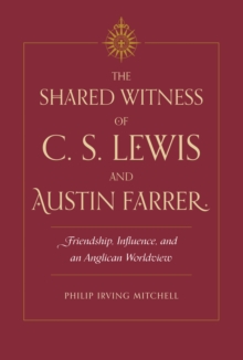 The Shared Witness of C. S. Lewis and Austin Farrer