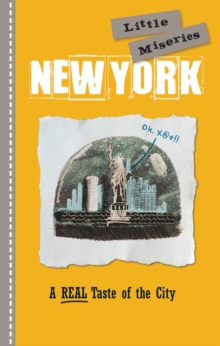 New York: Little Miseries : A REAL Taste of the City, Hardback Book New York: Little Miseries : A REAL Taste of the City, Hardback Book