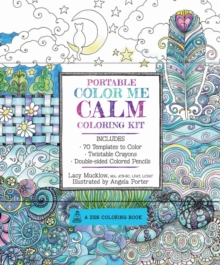 Portable Color Me Calm Coloring Kit : Includes Book, Colored Pencils and Twistable Crayons, Paperback / softback Book Portable Color Me Calm Coloring Kit : Includes Book, Colored Pencils and Twistable Crayons, Paperback / softback Book