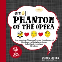 Emoji Phantom of the Opera : Epic Tales in Tiny Texts, Hardback Book Emoji Phantom of the Opera : Epic Tales in Tiny Texts, Hardback Book