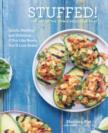 Stuffed! : The Art of the Edible Vegetable Boat, Hardback Book Stuffed! : The Art of the Edible Vegetable Boat, Hardback Book