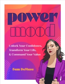 Power Mood : Unlock Your Confidence, Transform Your Life & Command Your Value