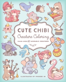 Cute Chibi Creature Coloring : Color Over 60 Adorable Creatures