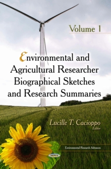 Environmental and Agricultural Researcher Biographical Sketches and Research Summaries. Volume 1