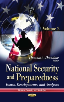 National Security and Preparedness : Issues, Developments, and Analyses. Volume 2