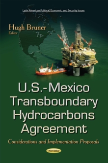 U.S.-Mexico Transboundary Hydrocarbons Agreement : Considerations and Implementation Proposals