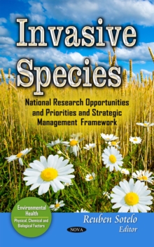 Invasive Species : National Research Opportunities and Priorities and Strategic Management Framework