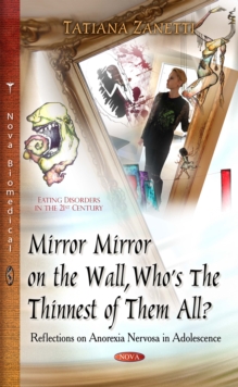 Mirror Mirror on the Wall, Who's The Thinnest of Them All? Reflections on Anorexia Nervosa in Adolescence