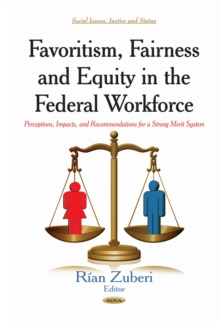 Favoritism, Fairness and Equity in the Federal Workforce : Perceptions, Impacts, and Recommendations for a Strong Merit System