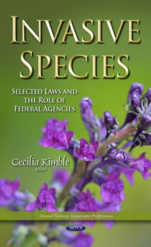 Invasive Species : Selected Laws and the Role of Federal Agencies