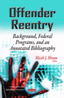 Offender Reentry : Background, Federal Programs, and an Annotated Bibliography