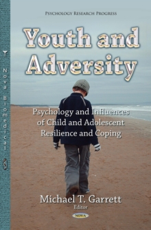 Youth and Adversity : Psychology and Influences of Child and Adolescent Resilience and Coping