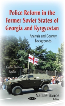 Police Reform in the Former Soviet States of Georgia and Kyrgyzstan : Analysis and Country Backgrounds