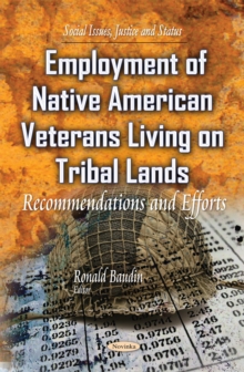 Employment of Native American Veterans Living on Tribal Lands : Recommendations and Efforts