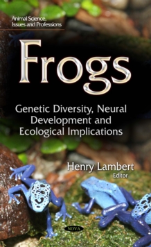 Frogs : Genetic Diversity, Neural Development and Ecological Implications