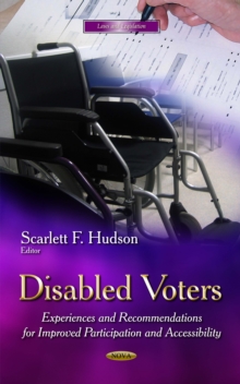 Disabled Voters : Experiences and Recommendations for Improved Participation and Accessibility