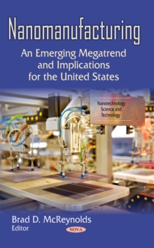 Nanomanufacturing : An Emerging Megatrend and Implications for the United States