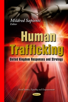 Human Trafficking : United Kingdom Responses and Strategy