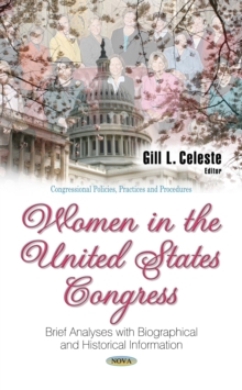 Women in the United States Congress : Brief Analyses with Biographical and Historical Information