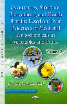 Occurrences, Structure, Biosynthesis & Health Benefits Based on Their Evidences of Medicinal Phytochemicals in Vegetables & Fruits : Volume 2, Hardback Book Occurrences, Structure, Biosynthesis & Health Benefits Based on Their Evidences of Medicinal Phytochemicals in Vegetables & Fruits : Volume 2, Hardback Book