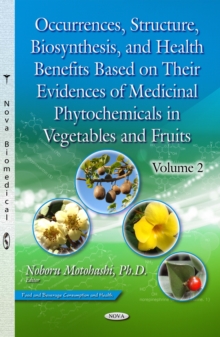 Occurrences, Structure, Biosynthesis, and Health Benefits Based on Their Evidences of Medicinal Phytochemicals in Vegetables and Fruits. Volume 2