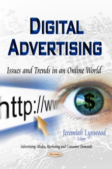 Digital Advertising : Issues and Trends in an Online World