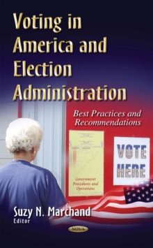 Voting in America and Election Administration : Best Practices and Recommendations