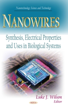 Nanowires : Synthesis, Electrical Properties and Uses in Biological Systems