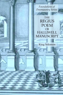 The Regius Poem or Halliwell Manuscript : Foundations of Freemasonry Series