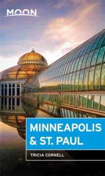 Moon Minneapolis & St. Paul (Third Edition), Paperback / softback Book Moon Minneapolis & St. Paul (Third Edition), Paperback / softback Book