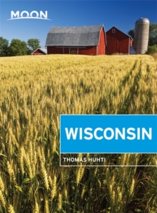 Moon Wisconsin, 7th Edition, Paperback / softback Book Moon Wisconsin, 7th Edition, Paperback / softback Book