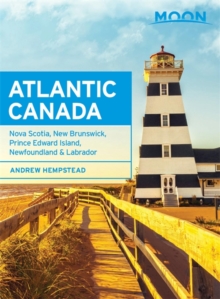 Moon Atlantic Canada 8th Edition : Nova Scotia, New Brunswick, Prince Edward Island, Newfoundland & Labrador, Paperback Book Moon Atlantic Canada 8th Edition : Nova Scotia, New Brunswick, Prince Edward Island, Newfoundland & Labrador, Paperback Book