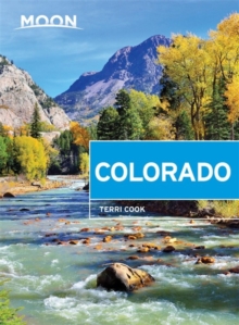 Moon Colorado (Ninth Edition) : Scenic Drives, National Parks, Best Hikes, Paperback / softback Book Moon Colorado (Ninth Edition) : Scenic Drives, National Parks, Best Hikes, Paperback / softback Book