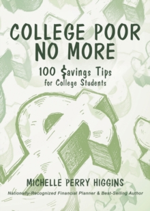 College Poor No More : 100 Savings Tips for College Students