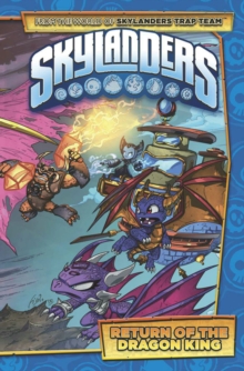 Skylanders : Return of the Dragon King, Hardback Book Skylanders : Return of the Dragon King, Hardback Book
