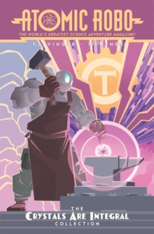 Atomic Robo The Crystals Are Integral Collection, Paperback / softback Book Atomic Robo The Crystals Are Integral Collection, Paperback / softback Book