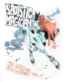 Sadistic Magician Jim Mahfood Sketchbook Volume 1, Paperback / softback Book Sadistic Magician Jim Mahfood Sketchbook Volume 1, Paperback / softback Book