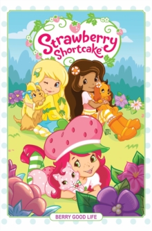 Strawberry Shortcake, Vol. 3 Berry Good Life, Hardback Book Strawberry Shortcake, Vol. 3 Berry Good Life, Hardback Book