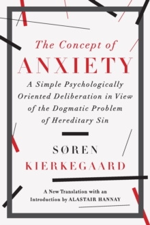 The Concept of Anxiety : A Simple Psychologically Oriented Deliberation in View of the Dogmatic Problem of Hereditary Sin, Paperback Book The Concept of Anxiety : A Simple Psychologically Oriented Deliberation in View of the Dogmatic Problem of Hereditary Sin, Paperback Book