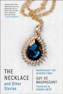 The Necklace and Other Stories : Maupassant for Modern Times