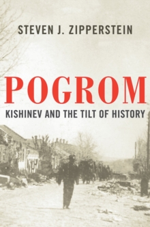 Pogrom : Kishinev and the Tilt of History