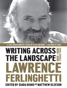 Writing Across the Landscape : Travel Journals 1950-2013, Paperback / softback Book Writing Across the Landscape : Travel Journals 1950-2013, Paperback / softback Book
