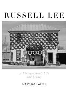 Russell Lee : A Photographer's Life and Legacy