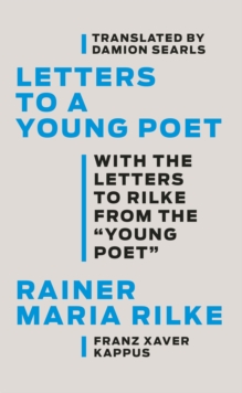 Letters to a Young Poet : With the Letters to Rilke from the ''Young Poet''