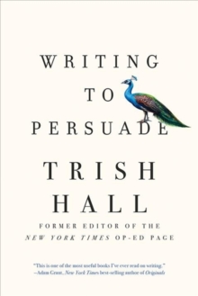 Writing to Persuade : How to Bring People Over to Your Side