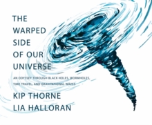 The Warped Side of Our Universe : An Odyssey through Black Holes, Wormholes, Time Travel, and Gravitational Waves