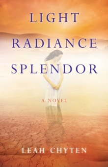 Light Radiance Splendor : A Novel