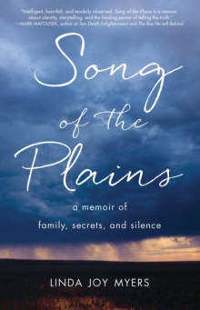 Song of the Plains : A Memoir of Family, Secrets, and Silence